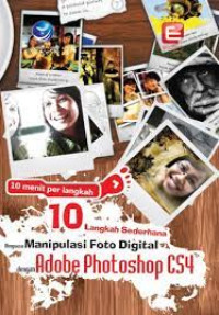 Image of 10 Langkah Sederhana Menguasai Manipulasi Foto Digital Dengan Adobe Photoshop CS4