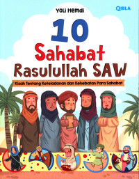 Image of 10 Sahabat Rasulullah SAW : Kisah tentang keteladanan dan kehebatan para sahabat