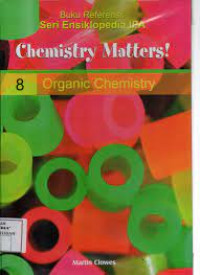 Image of Seri ensiklopedia IPA chemistry matters 8 Organic Chemistry