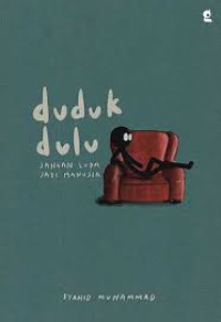 Image of Duduk dulu jangan lupa jadi manusia
