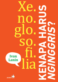 Image of Xenoglosofilia ; Kenapa harus ngiggris